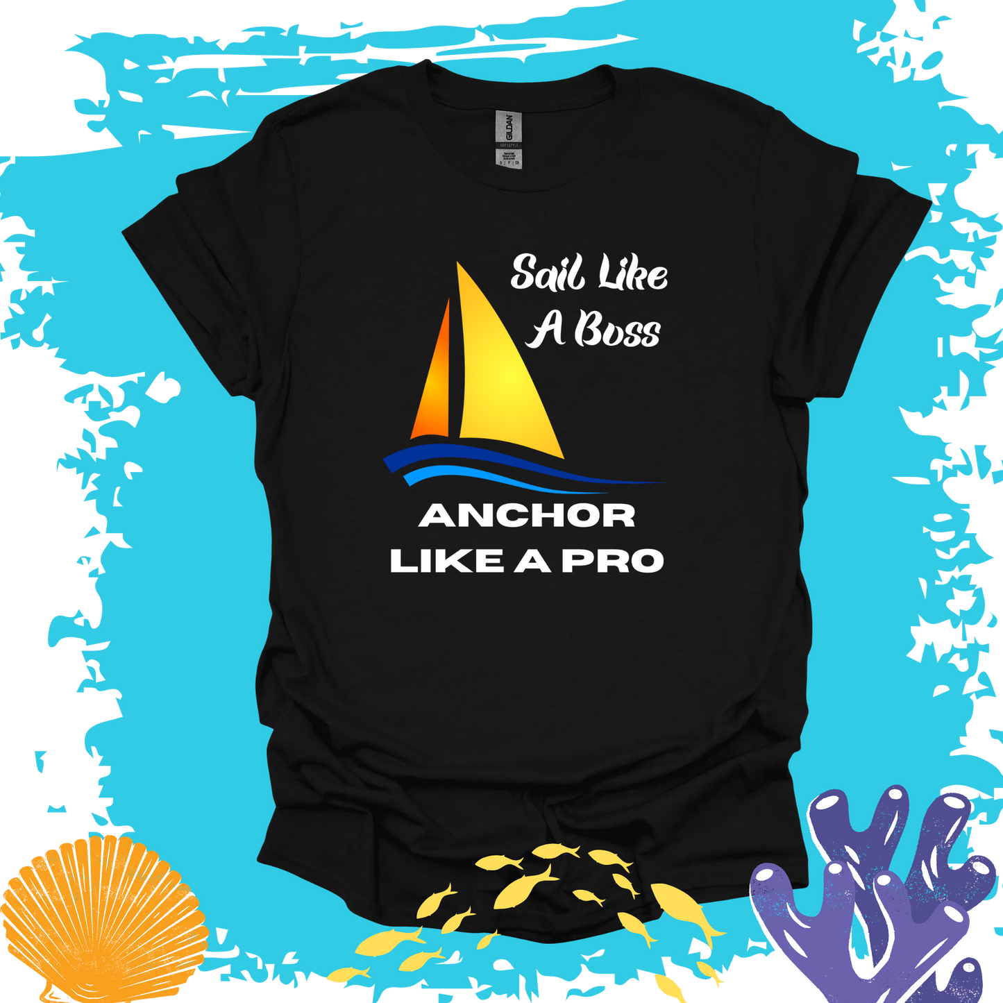 Sail Like A Boss Anchor Like A Pro T-shirt