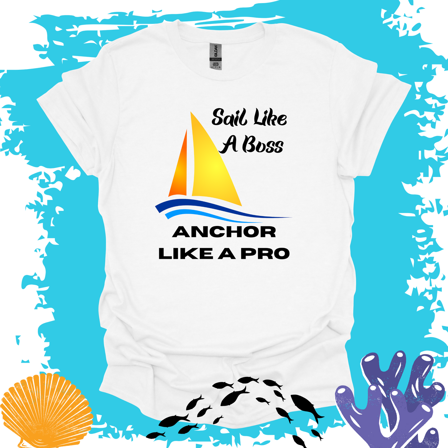 Sail Like A Boss Anchor Like A Pro T-shirt