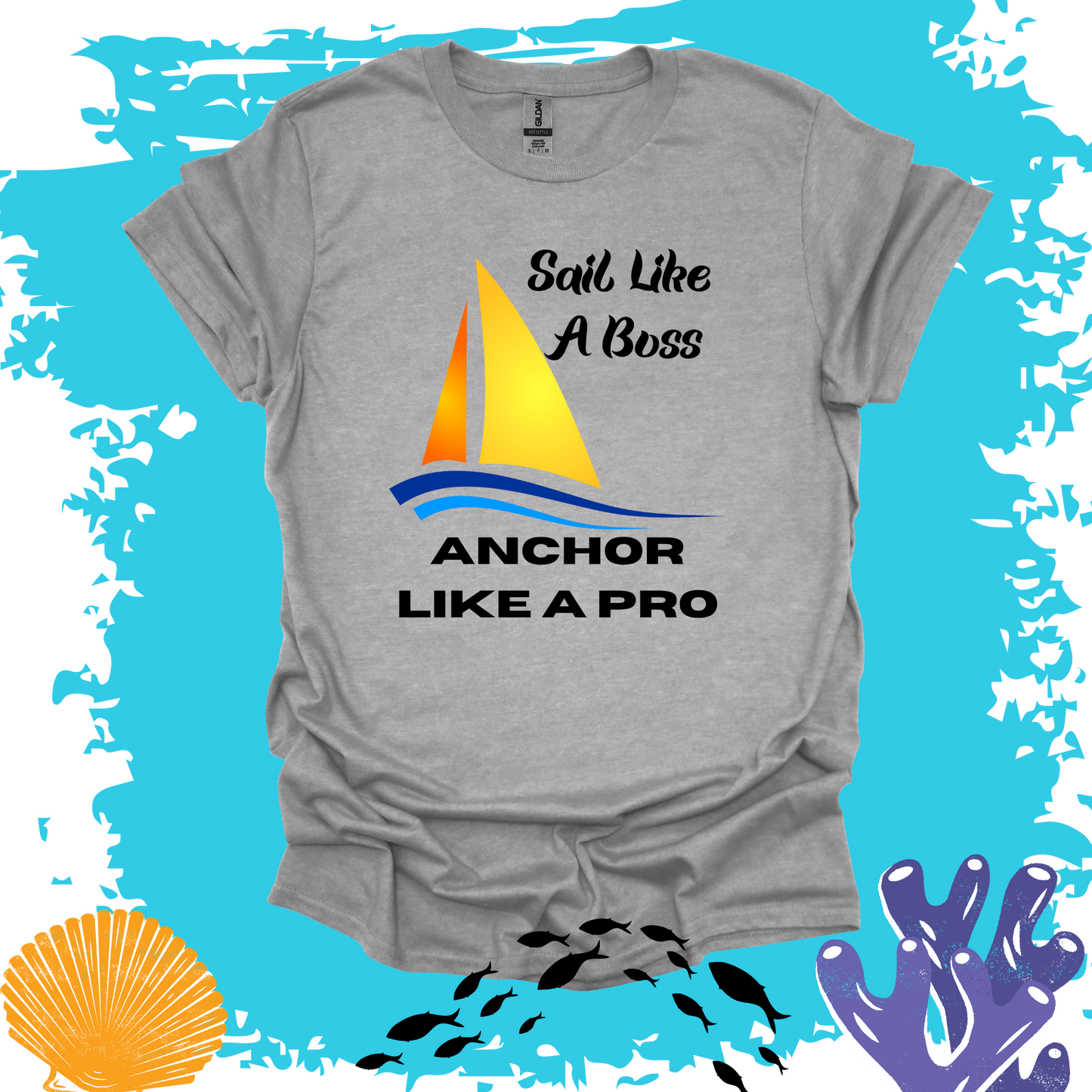 Sail Like A Boss Anchor Like A Pro T-shirt