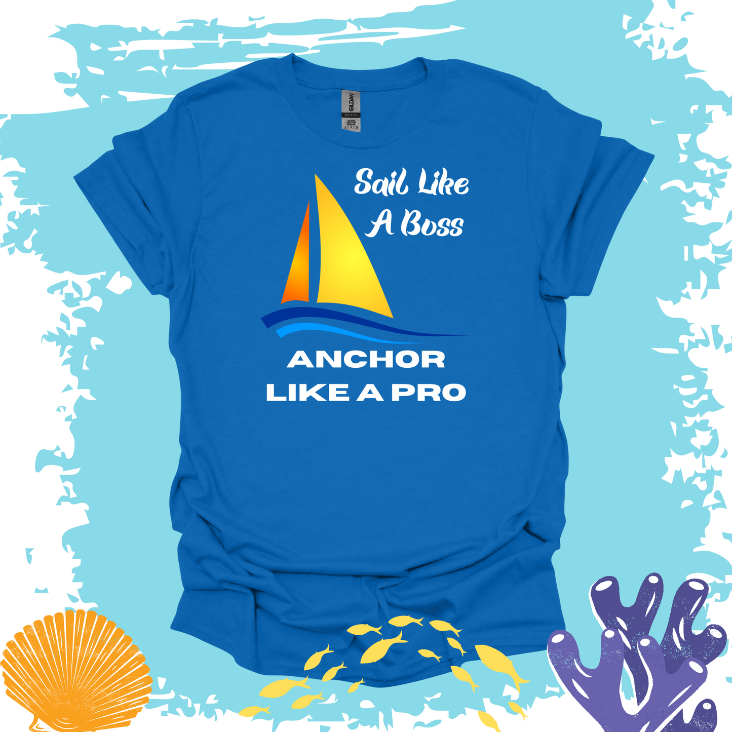 Sail Like A Boss Anchor Like A Pro T-shirt