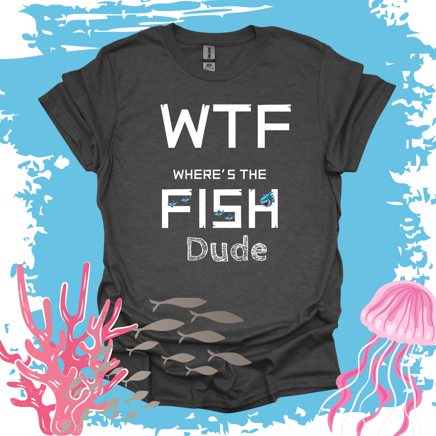 WTF Where's The FISH Dude WTF Series T-shirt
