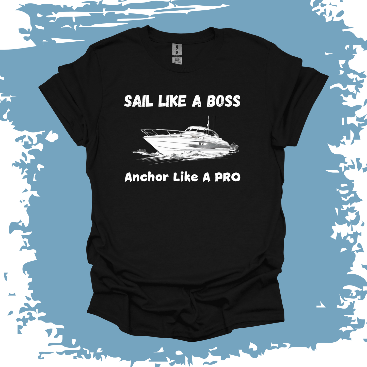 Sail Like A Boss Anchor Like A Pro 2 T-shirt