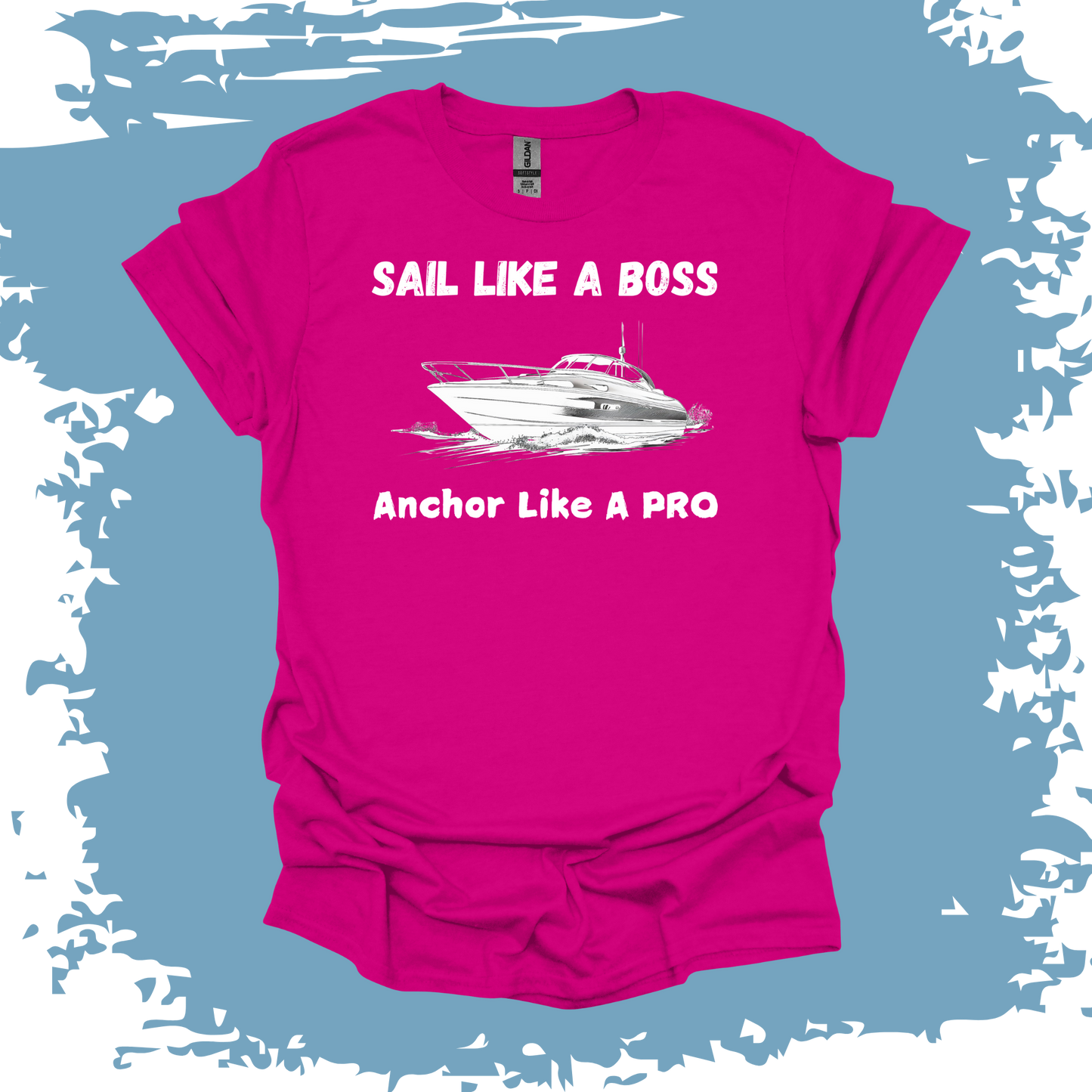 Sail Like A Boss Anchor Like A Pro 2 T-shirt