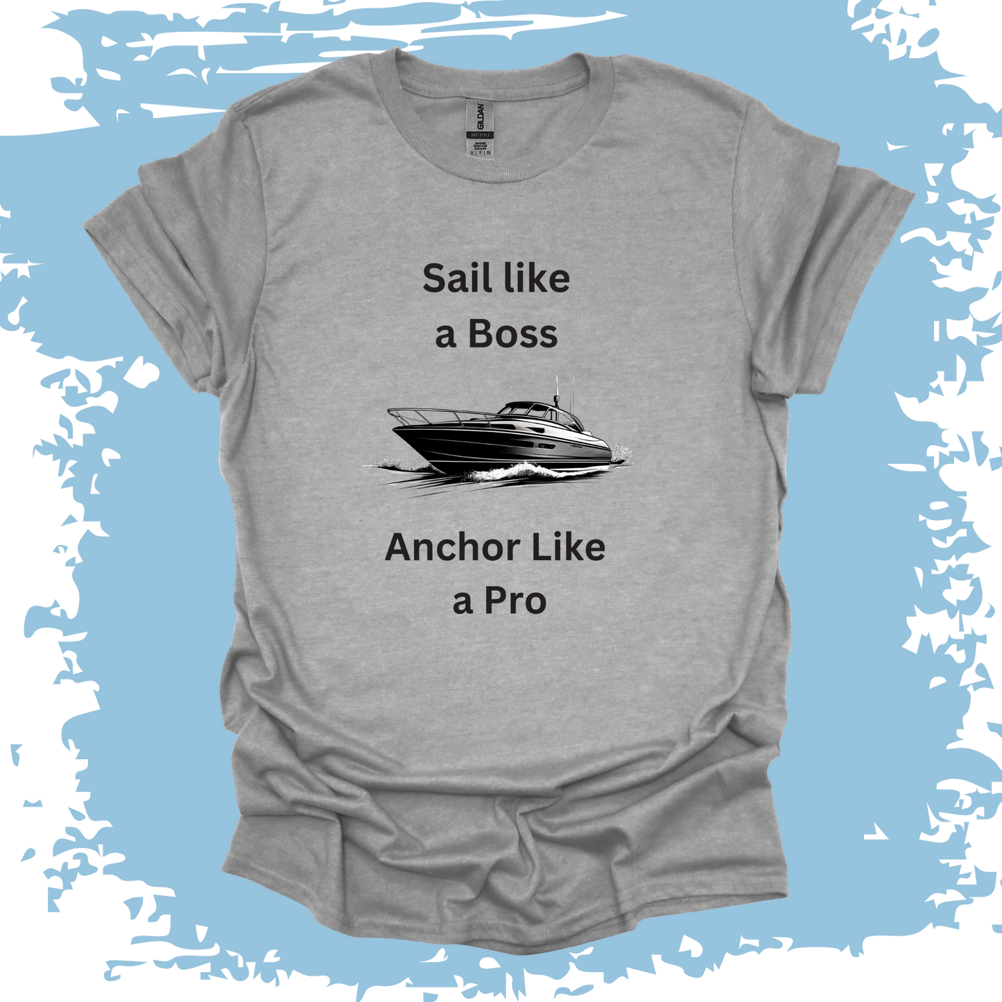 Sail Like A Boss Anchor Like A Pro 2 T-shirt