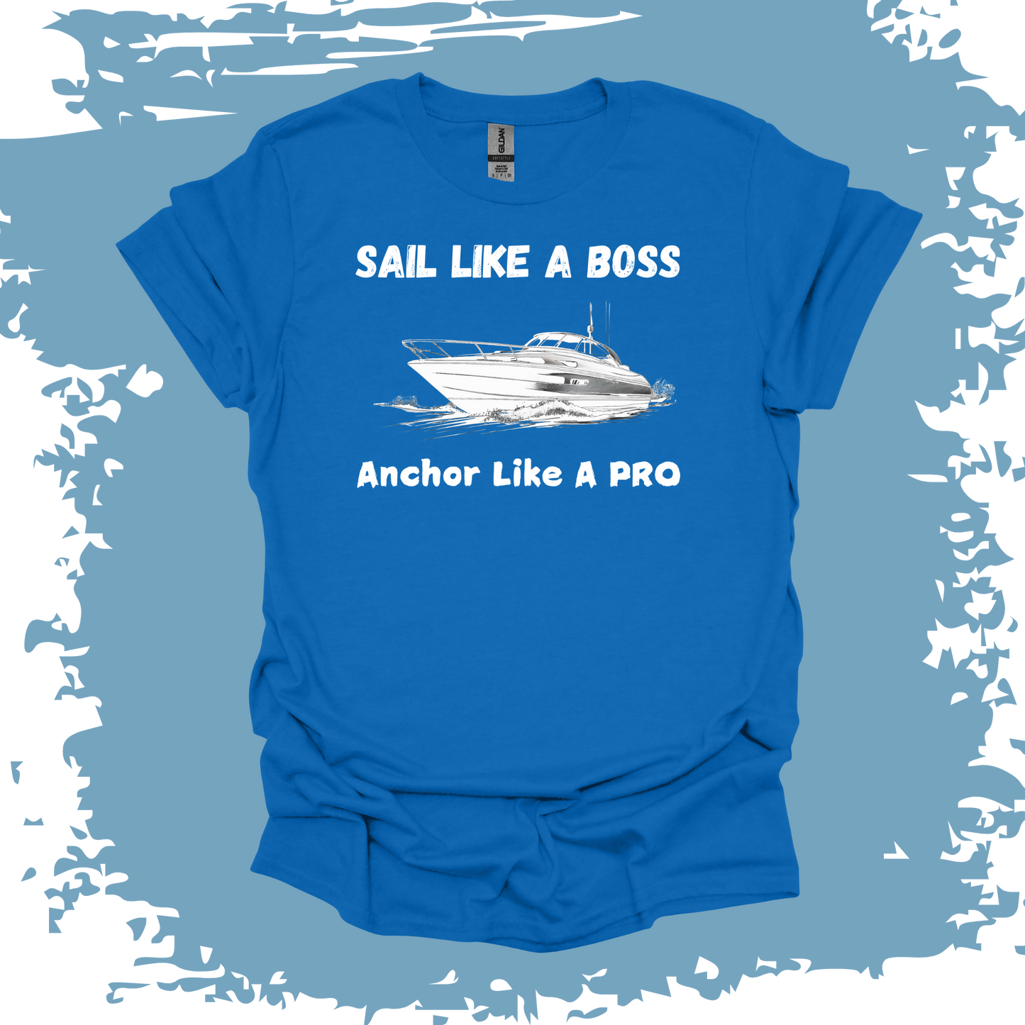 Sail Like A Boss Anchor Like A Pro 2 T-shirt