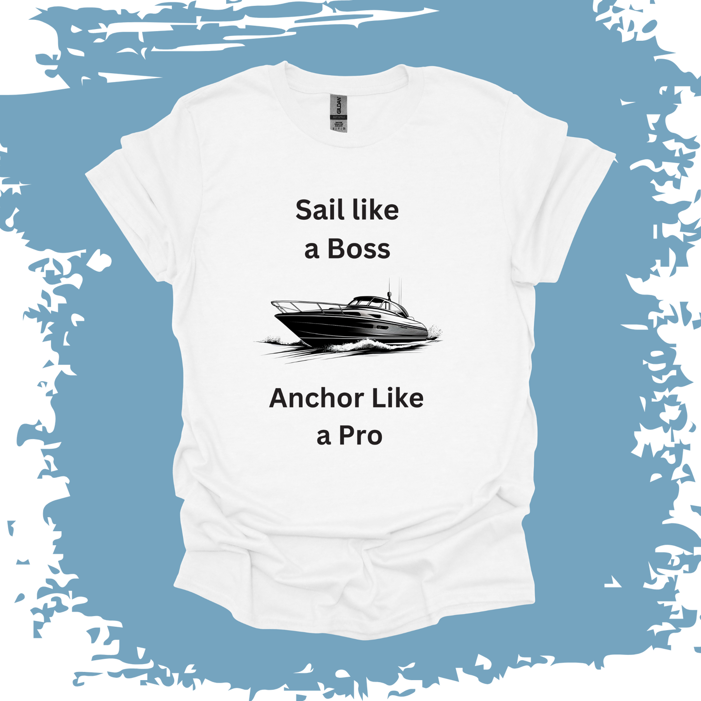 Sail Like A Boss Anchor Like A Pro 2 T-shirt