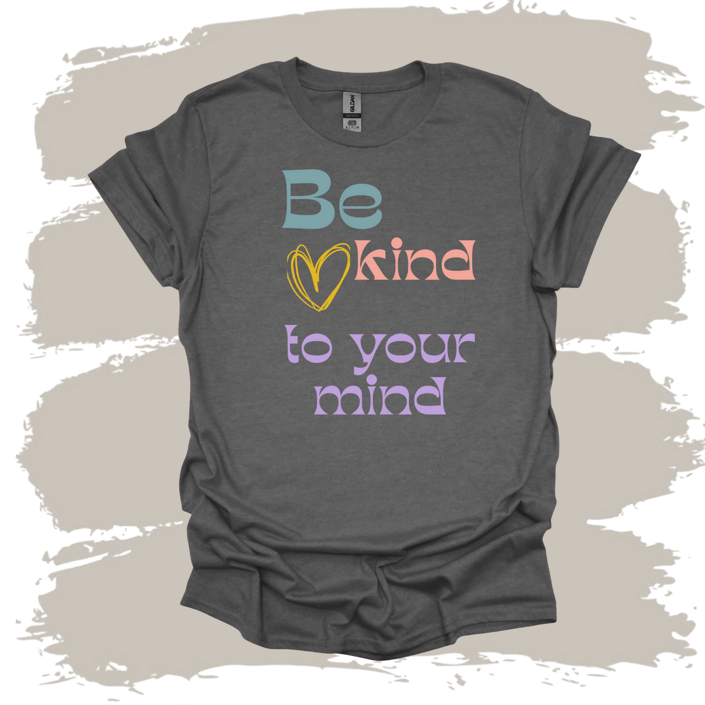 Be Kind To Your Mind T-Shirt