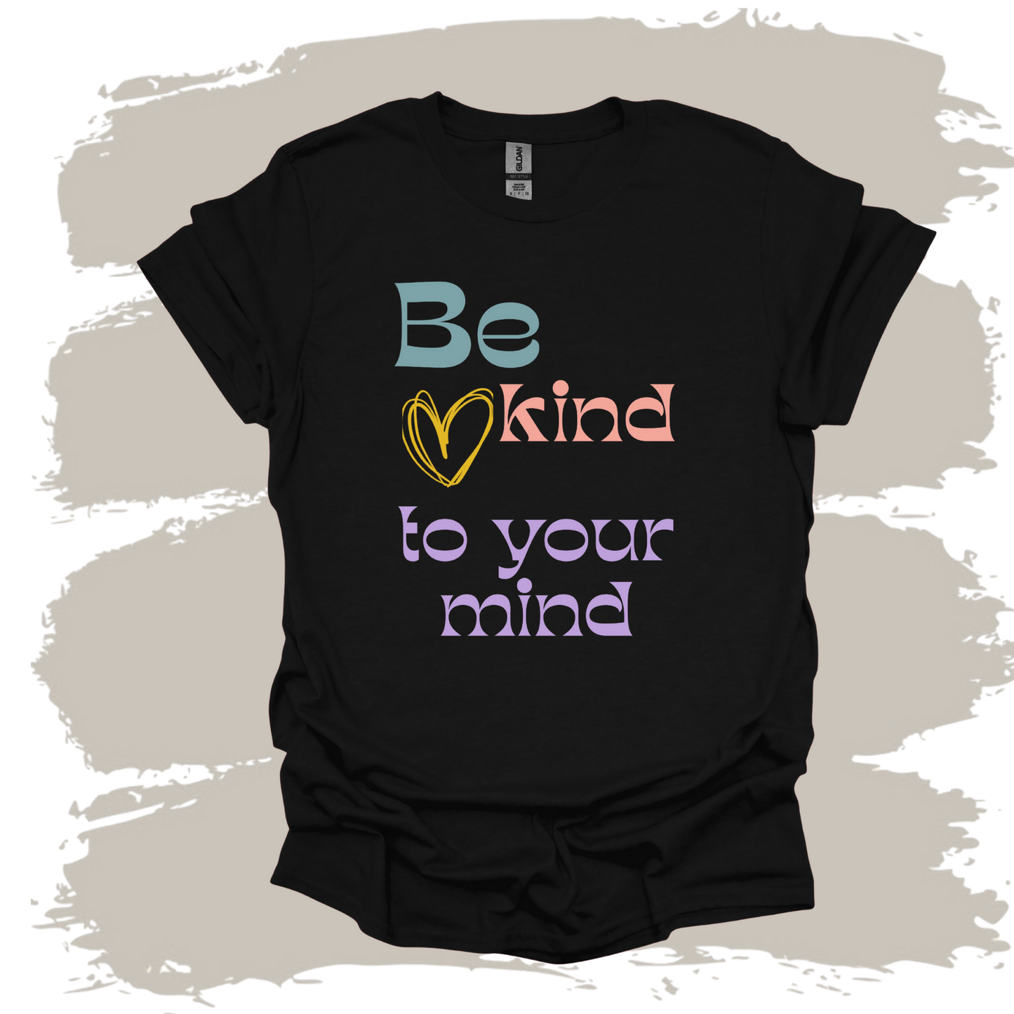 Be Kind To Your Mind T-Shirt