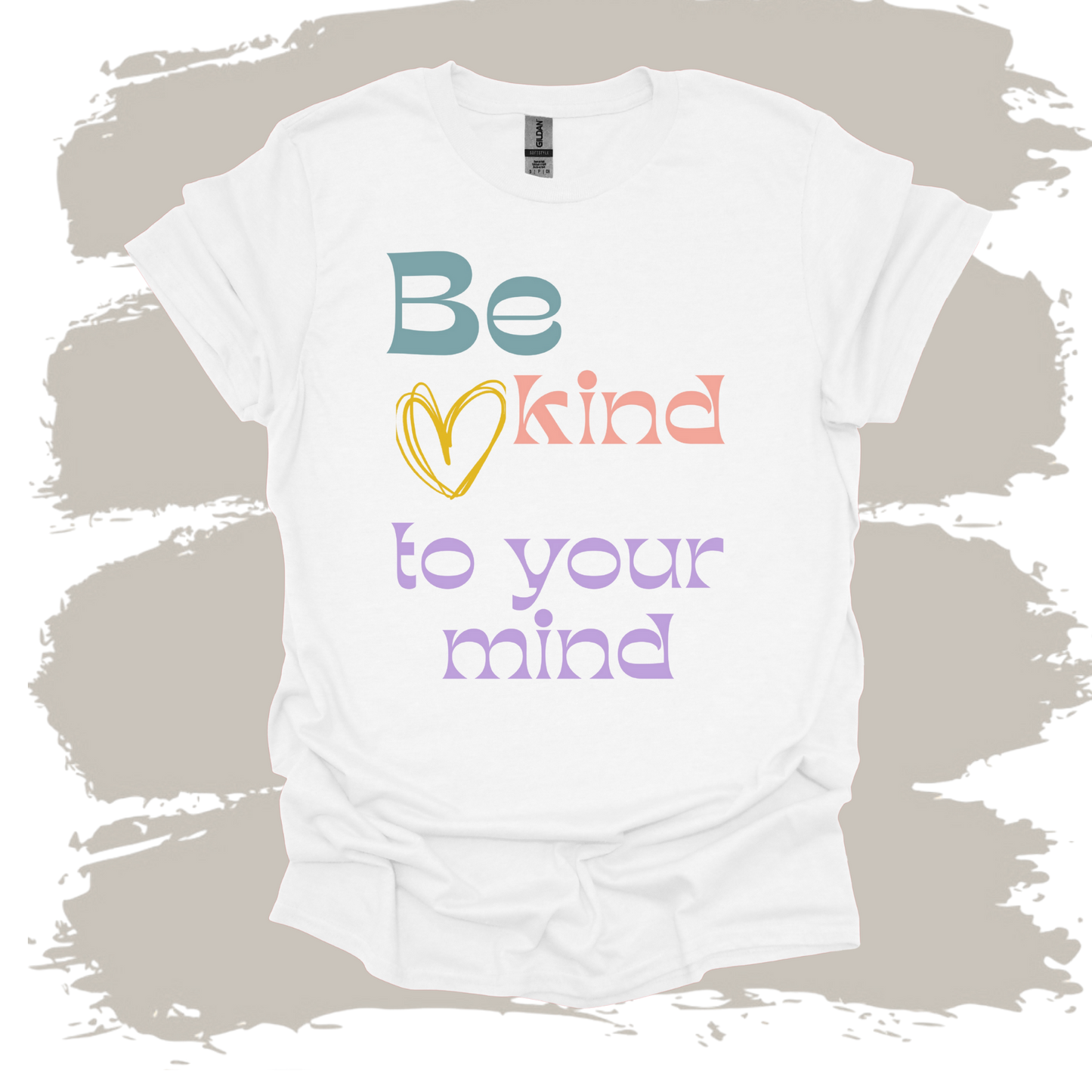 Be Kind To Your Mind T-Shirt