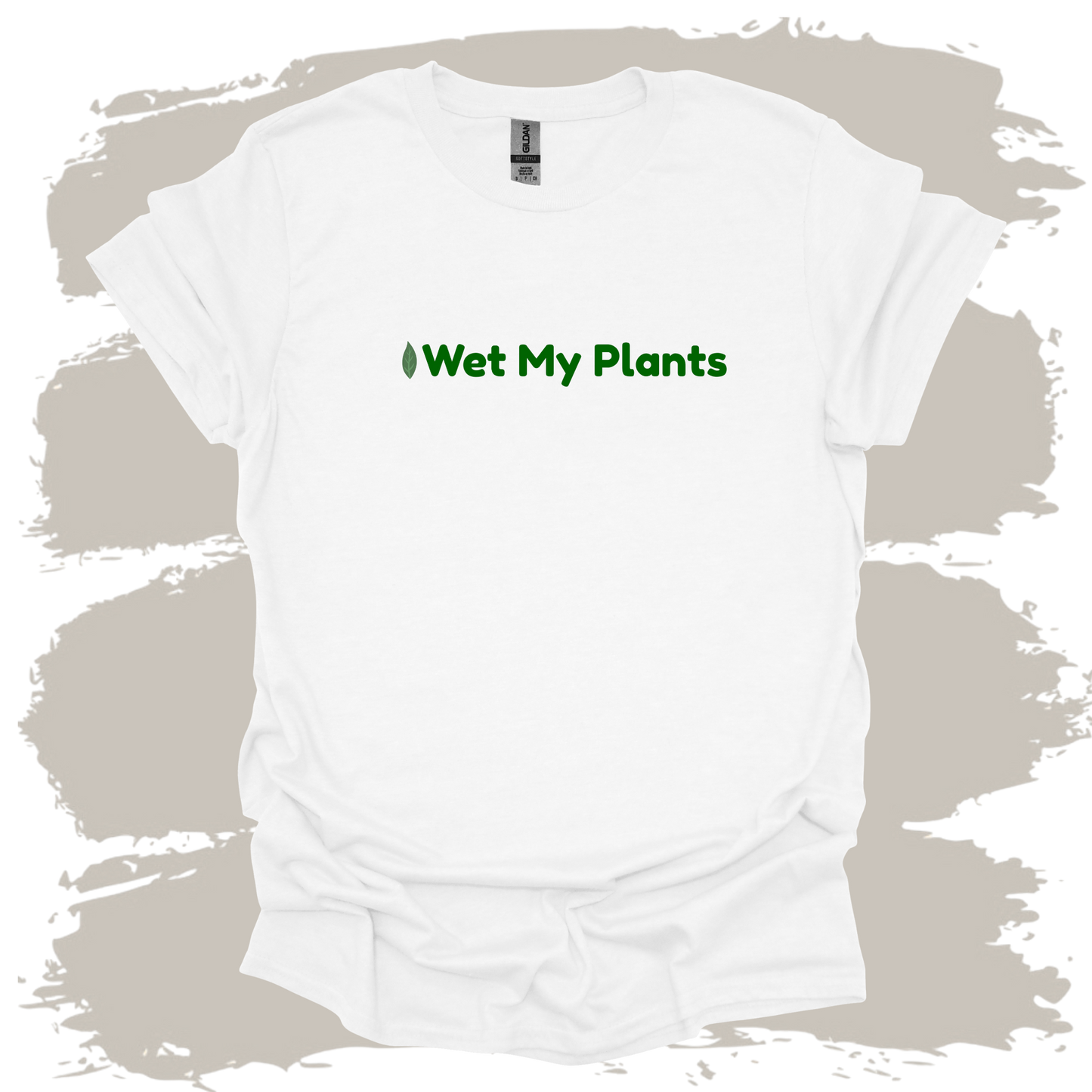 I Wet My Plants T-Shirt