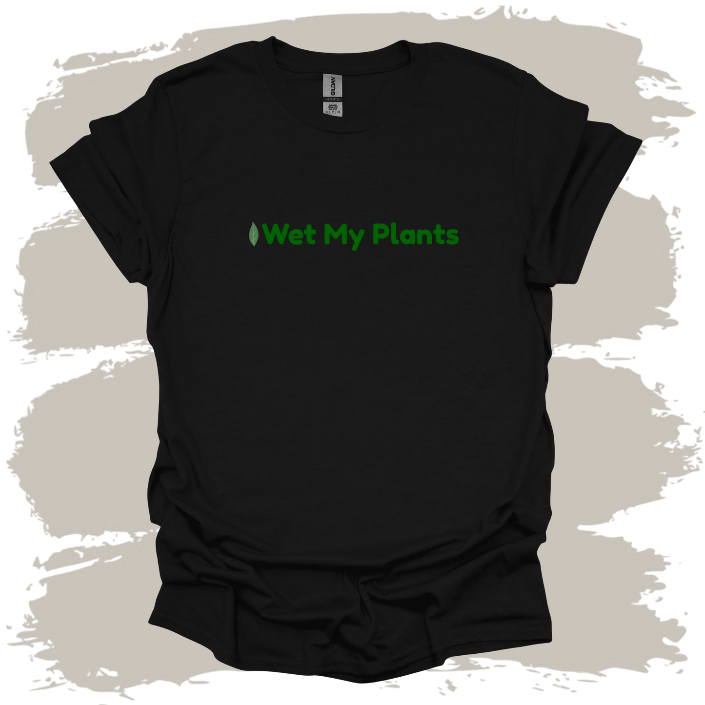 I Wet My Plants T-Shirt