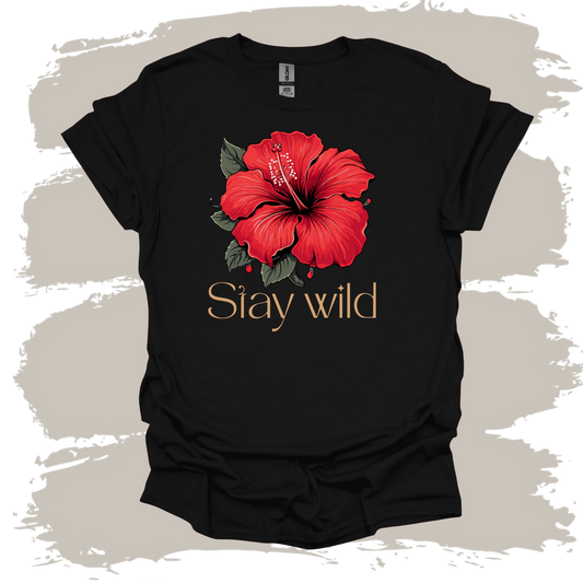 Stay Wild Hibiscus Flower T-Shirt