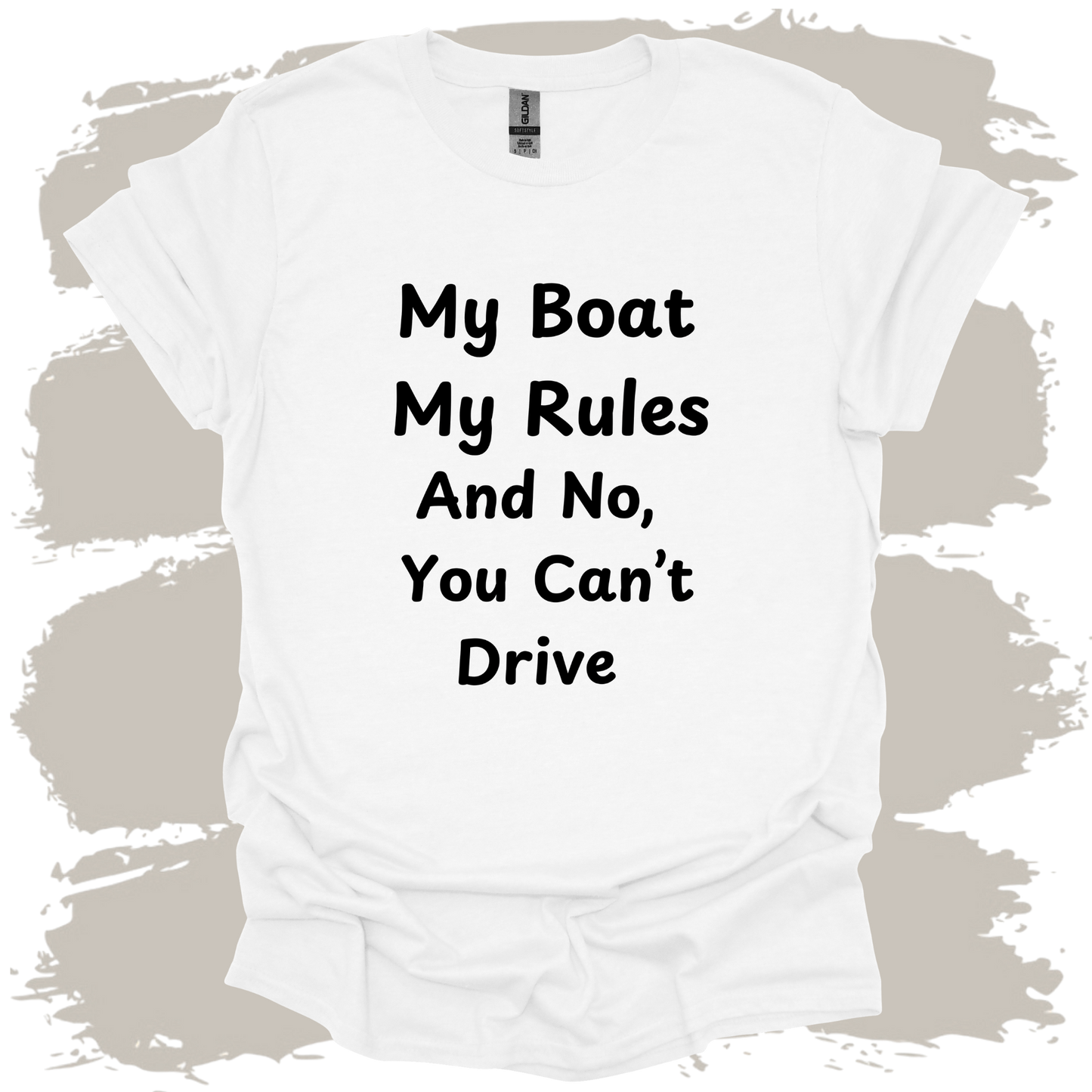My Boat My Rules And No You Can't Drive T-shirt